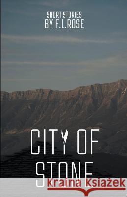 City of Stone F L Rose   9798215708514 F.L.Rose