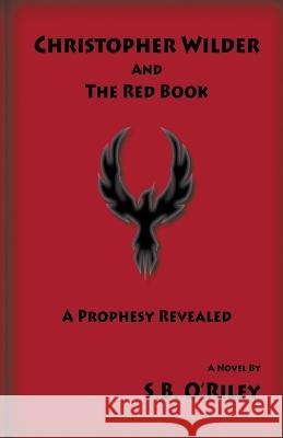 Christopher Wilder And The Red Book S B O'Riley   9798215710975 Soul's Core Press