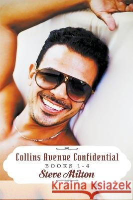 Collins Avenue Confidential Books 1-4 Steve Milton   9798215715468 Steve Milton