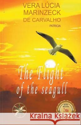 The Flight of the Seagull Vera Lucia Marinzeck de Carvalho The Spirit Patricia Juan Aguilar Bazan 9798215723494