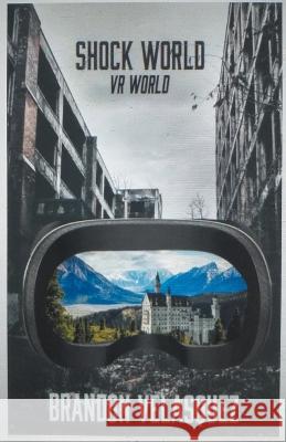 Shock World: VR World Brandon Velasquez   9798215725573 Brandon Velasquez