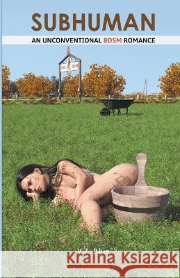 Subhuman: An Unconventional Bdsm Romance Y Z Blue   9798215727775 Y. Z. Blue