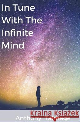In Tune With The Infinite Mind Anthony Talmage   9798215730164 Anthony Talmage