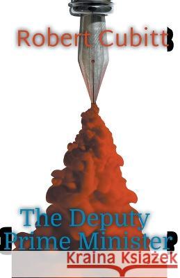 The Deputy Prime Minister Robert Cubitt   9798215730287 Robert Cubitt