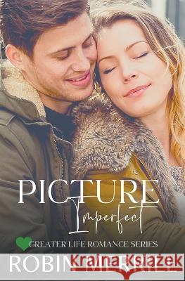 Picture Imperfect Robin Merrill   9798215733981 New Creation Books
