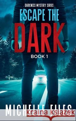 Escape the Dark Michelle Files   9798215737965 Michelle Files