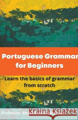 Portuguese Grammar for Beginners Mohamed Elshenawy   9798215739716 Mohamed Elshenawy