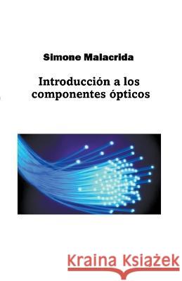 Introduccion a los componentes opticos Simone Malacrida   9798215745373 Simone Malacrida