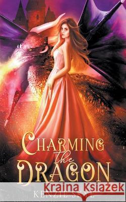Charming the Dragon Kenzie Skye   9798215745557 Kenzie Skye