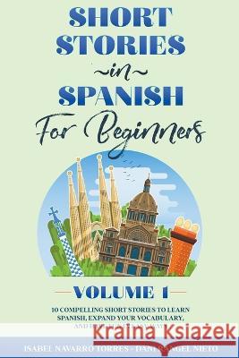 Short Stories in Spanish for Beginners Isabel Navarro Torres   9798215747858 Fabio Pulcini