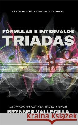Formulas e intervalos triadas Brynner Vallecilla   9798215749234 Brynner Leonidas Vallecilla Riascos