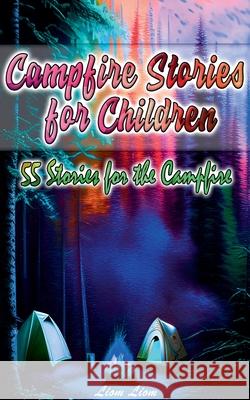 Campfire Stories for Children Liom Liom   9798215749548 Liom Liom