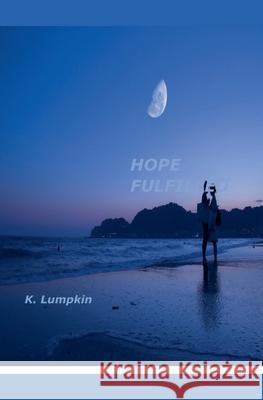 Hope Fulfilled K Lumpkin 9798215751466