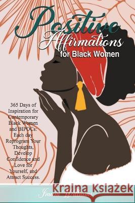 Positive Affirmations For Black Women Imani Williams   9798215752241 Way to Success Consulting Editions