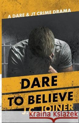 Dare to Believe Jessica C Joiner 9798215755587 Faith, Loyalty, Adventure Publishing