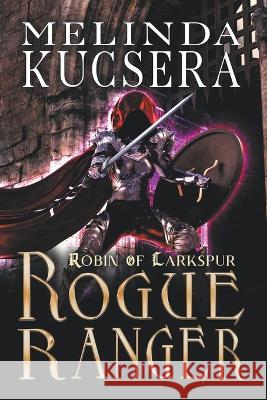 Rogue Ranger Melinda Kucsera   9798215760703 Melinda Kucsera