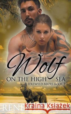 Wolf on the High Sea Renee Hewett   9798215764466