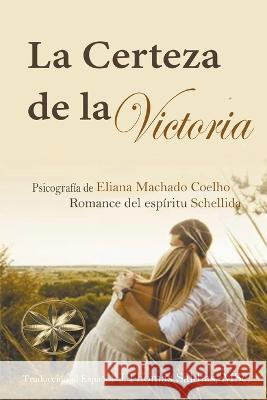 La Certeza de la Victoria Eliana Machado Coelho J Thomas Msc Saldias Por El Espiritu Schellida 9798215765036 World Spiritist Institute