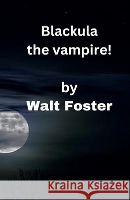 Blackula the Vampire! Walter Foster   9798215766323 Walter Foster