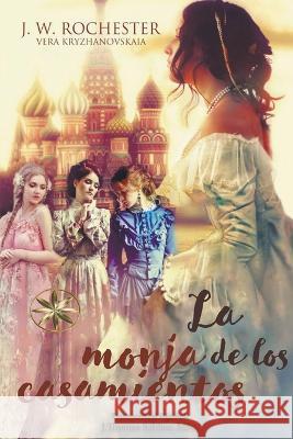 La Monja de los Casamientos Conde J W Rochester Vera Kryzhanovskaia J Thomas Msc Saldias 9798215766767 World Spiritist Institute
