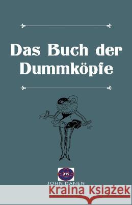 Das Buch der Dummkoepfe John Danen   9798215767153 John Danen