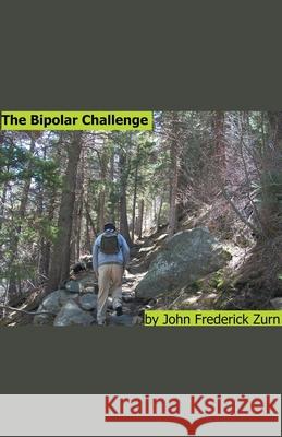 The Bipolar Challenge John Frederick Zurn   9798215769461 Everlasting Light, Yorkville, Il