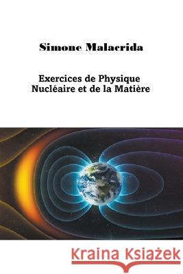 Exercices de Physique Nucleaire et de la Matiere Simone Malacrida   9798215773581 Simone Malacrida