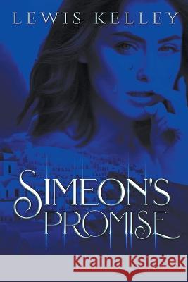 Simeon's Promise Lewis Kelley   9798215775509 Lewis Kelley