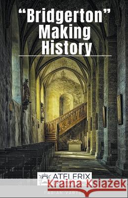 Bridgeton Making History Fabian Vartez 9798215775530 Atelerix Creative Quill