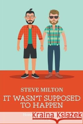 It Wasn't Supposed to Happen Steve Milton   9798215777084 Steve Milton