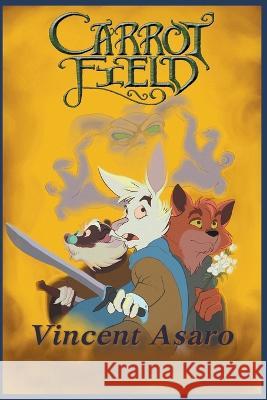 Carrot Field Vincent Asaro   9798215780381 Mythologos Publishing