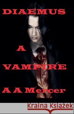 Diaemus a Vampire A a Mercer   9798215781623 A.A. Mercer