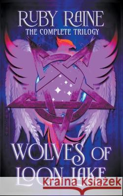 Wolves of Loon Lake The Complete Trilogy Ruby Raine   9798215781685 Ruby Raine