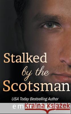 Stalked by the Scotsman Emma Bray   9798215787274 Emma Bray