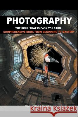 Photography the skill that is easy to learn Margaret Engman   9798215793947
