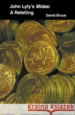 John Lyly's Midas: A Retelling David Bruce 9798215800683
