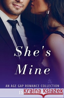She's Mine: An Age Gap Romance Collection Isla Chiu   9798215801147