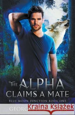 The Alpha claims a Mate Georgette St Clair   9798215801451 Georgette St. Clair