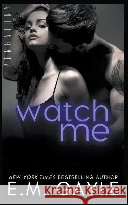 Watch Me E M Gayle   9798215803318 Gypsy Ink Books