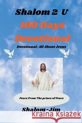 100 Days Devotional Shalom-Jim   9798215803592 Shalom-Jim