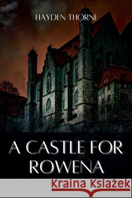 A Castle for Rowena Hayden Thorne   9798215806807 Hayden Thorne