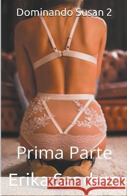 Dominando Susan 2. Prima Parte Erika Sanders   9798215809495 Erika Sanders
