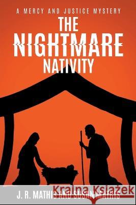 The Nightmare Nativity J R Mathis Susan Mathis  9798215810705 Mercy and Justice Mysteries