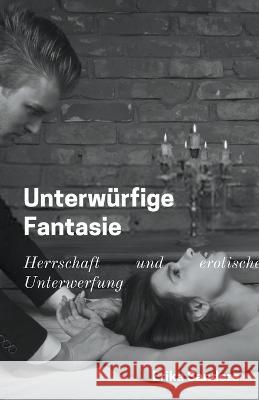 Unterwurfige Fantasie Erika Sanders   9798215817568 Erika Sanders