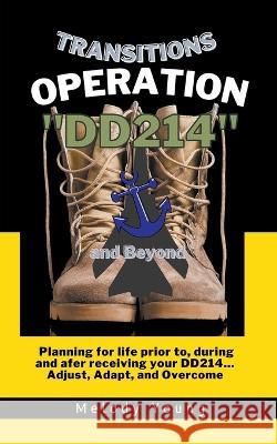 Transitions Operation DD214 and Beyond..the Guide Melody Young   9798215819975 Melody Young