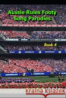 Aussie Rules Footy Song Parodies Book 4 Greg Tuck 9798215821893 Smashwords