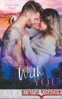 Stay With You Alexa Rivers   9798215822388 Two Roads Press Limited