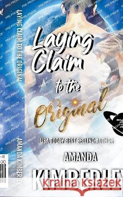Laying Claim to the Original Amanda Kimberley 9798215823668 Amanda Kimberley