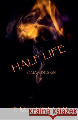 Half Life T M Kuefler   9798215844311 T. M. Kuefler
