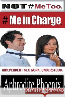 Not MeToo MeinCharge Aphrodite Phoenix   9798215844748 Aphrodite Phoenix